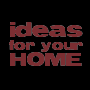Ideas for your Home