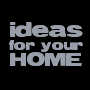 Ideas for your Home