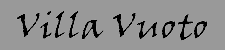 click here for definition of Villa Vuoto